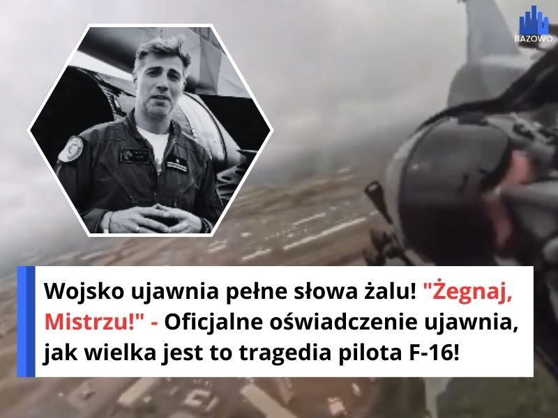 Wojsko ujawnia pełne słowa żalu! "Żegnaj, Mistrzu!" - Oficjalne oświadczenie ujawnia, jak wielka jest to tragedia pilota F-16!
